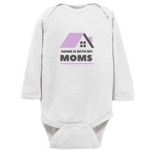 Load image into Gallery viewer, Home is With My Moms Long Sleeve Bodysuit
