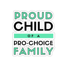 Load image into Gallery viewer, Proud Child of a Pro-Choice Family Sticker
