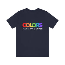 Load image into Gallery viewer, Colors Have No Gender T-Shirt

