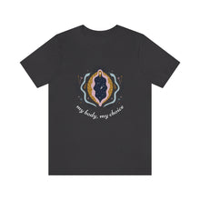 Load image into Gallery viewer, My Body, My Choice T-Shirt
