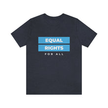 Load image into Gallery viewer, Equal Rights for All T-Shirt
