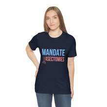 Load image into Gallery viewer, Mandate Vasectomies T-Shirt
