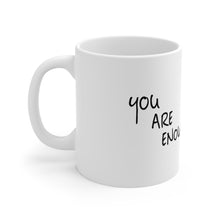 Load image into Gallery viewer, You Are Enough Mug
