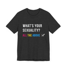 Load image into Gallery viewer, What's Your Sexuality Graphic T-Shirt

