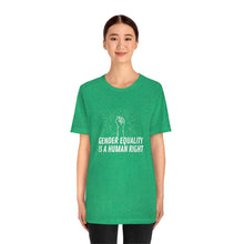 Load image into Gallery viewer, Gender Equality is a Human Right T-Shirt
