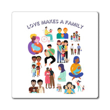 Load image into Gallery viewer, Love Makes a Family Magnet
