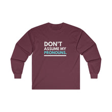 Load image into Gallery viewer, Don't Assume My Pronouns Long Sleeve T-Shirt
