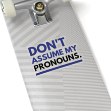 Load image into Gallery viewer, Don't Assume My Pronouns Sticker
