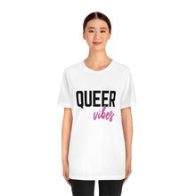 Load image into Gallery viewer, Queer Vibes T-Shirt

