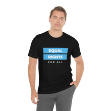 Load image into Gallery viewer, Equal Rights for All T-Shirt
