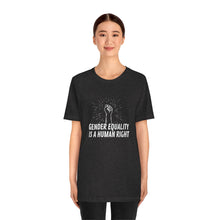 Load image into Gallery viewer, Gender Equality is a Human Right T-Shirt

