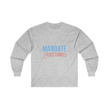 Load image into Gallery viewer, Mandate Vasectomies Long Sleeve T-Shirt
