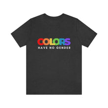 Load image into Gallery viewer, Colors Have No Gender T-Shirt
