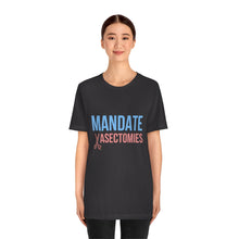 Load image into Gallery viewer, Mandate Vasectomies T-Shirt
