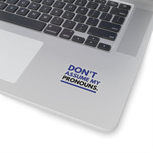 Load image into Gallery viewer, Don't Assume My Pronouns Sticker
