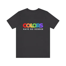 Load image into Gallery viewer, Colors Have No Gender T-Shirt
