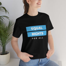 Load image into Gallery viewer, Equal Rights for All T-Shirt
