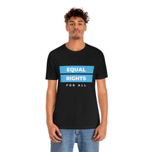 Load image into Gallery viewer, Equal Rights for All T-Shirt
