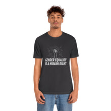 Load image into Gallery viewer, Gender Equality is a Human Right T-Shirt
