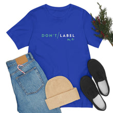 Load image into Gallery viewer, Don't Label Me T-Shirt
