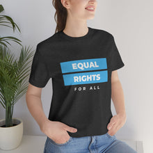 Load image into Gallery viewer, Equal Rights for All T-Shirt

