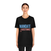Load image into Gallery viewer, Mandate Vasectomies T-Shirt
