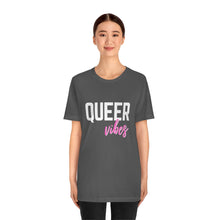 Load image into Gallery viewer, Queer Vibes T-Shirt
