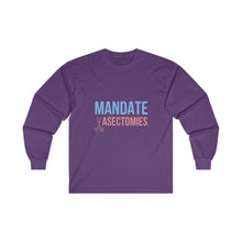 Load image into Gallery viewer, Mandate Vasectomies Long Sleeve T-Shirt

