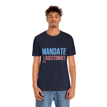 Load image into Gallery viewer, Mandate Vasectomies T-Shirt
