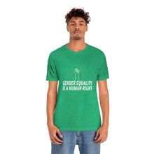 Load image into Gallery viewer, Gender Equality is a Human Right T-Shirt
