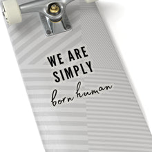 Load image into Gallery viewer, Born Human Sticker

