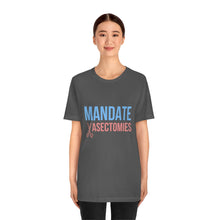Load image into Gallery viewer, Mandate Vasectomies T-Shirt
