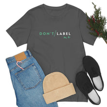 Load image into Gallery viewer, Don't Label Me T-Shirt
