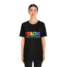 Load image into Gallery viewer, Colors Have No Gender T-Shirt
