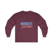 Load image into Gallery viewer, Mandate Vasectomies Long Sleeve T-Shirt
