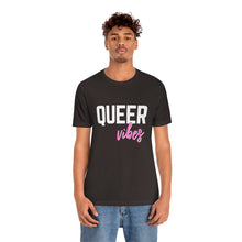 Load image into Gallery viewer, Queer Vibes T-Shirt
