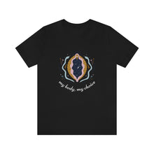 Load image into Gallery viewer, My Body, My Choice T-Shirt
