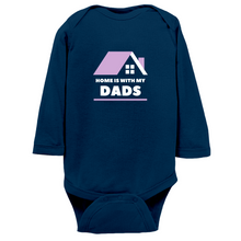 Load image into Gallery viewer, Home is With My Dads Long Sleeve Bodysuit
