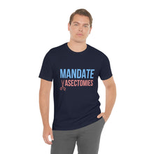 Load image into Gallery viewer, Mandate Vasectomies T-Shirt
