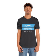 Load image into Gallery viewer, Equal Rights for All T-Shirt
