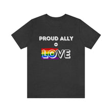 Load image into Gallery viewer, Proud Ally of Love T-Shirt
