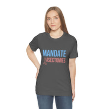 Load image into Gallery viewer, Mandate Vasectomies T-Shirt
