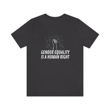 Load image into Gallery viewer, Gender Equality is a Human Right T-Shirt
