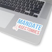 Load image into Gallery viewer, Mandate Vasectomies Sticker
