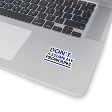Load image into Gallery viewer, Don't Assume My Pronouns Sticker
