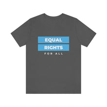 Load image into Gallery viewer, Equal Rights for All T-Shirt
