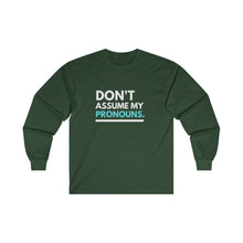 Load image into Gallery viewer, Don't Assume My Pronouns Long Sleeve T-Shirt
