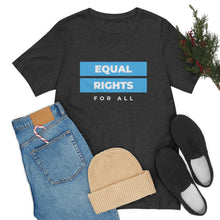 Load image into Gallery viewer, Equal Rights for All T-Shirt
