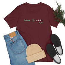 Load image into Gallery viewer, Don't Label Me T-Shirt
