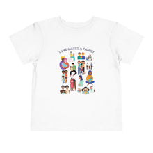 Load image into Gallery viewer, Love Makes a Family Toddler T-Shirt
